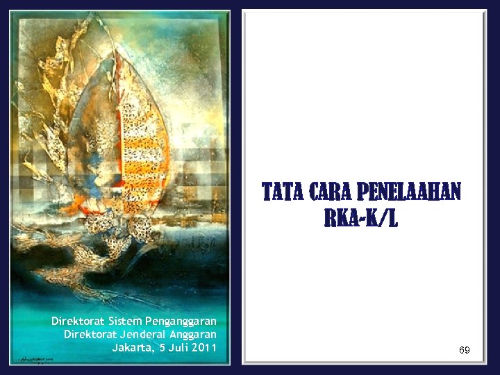 TATA CARA PENELAAHAN RKA-K/L Direktorat Sistem Penganggaran Direktorat Jenderal Anggaran Jakarta, 5 Juli 2011