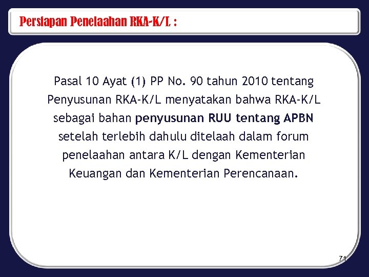 Persiapan Penelaahan RKA-K/L : Pasal 10 Ayat (1) PP No. 90 tahun 2010 tentang