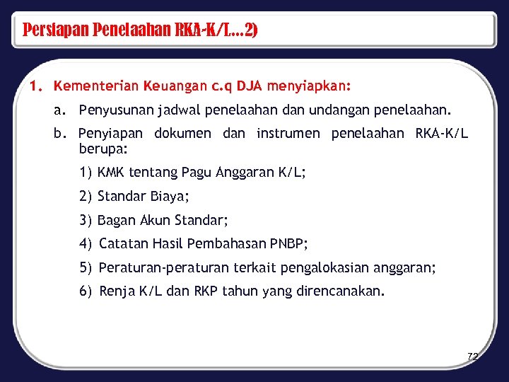 Persiapan Penelaahan RKA-K/L. . . 2) 1. Kementerian Keuangan c. q DJA menyiapkan: a.
