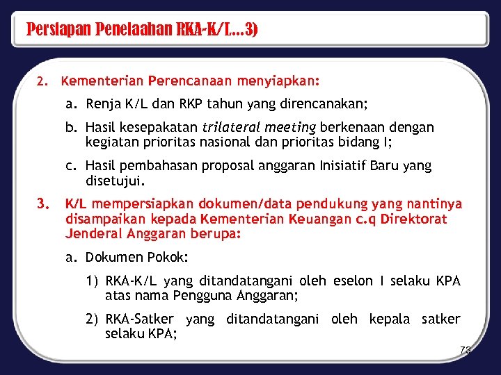 Persiapan Penelaahan RKA-K/L. . . 3) 2. Kementerian Perencanaan menyiapkan: a. Renja K/L dan