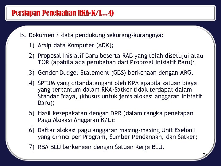 Persiapan Penelaahan RKA-K/L. . . 4) b. Dokumen / data pendukung sekurang-kurangnya: 1) Arsip