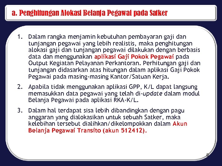 a. Penghitungan Alokasi Belanja Pegawai pada Satker 1. Dalam rangka menjamin kebutuhan pembayaran gaji