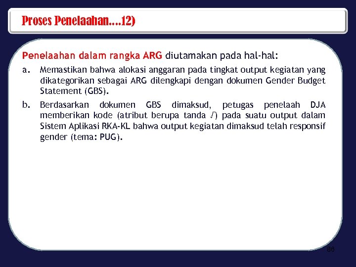 Proses Penelaahan. . 12) Penelaahan dalam rangka ARG diutamakan pada hal-hal: a. Memastikan bahwa