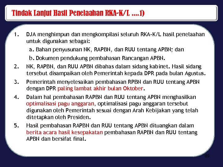 Tindak Lanjut Hasil Penelaahan RKA-K/L. . 1) 1. 2. 3. 4. 5. DJA menghimpun