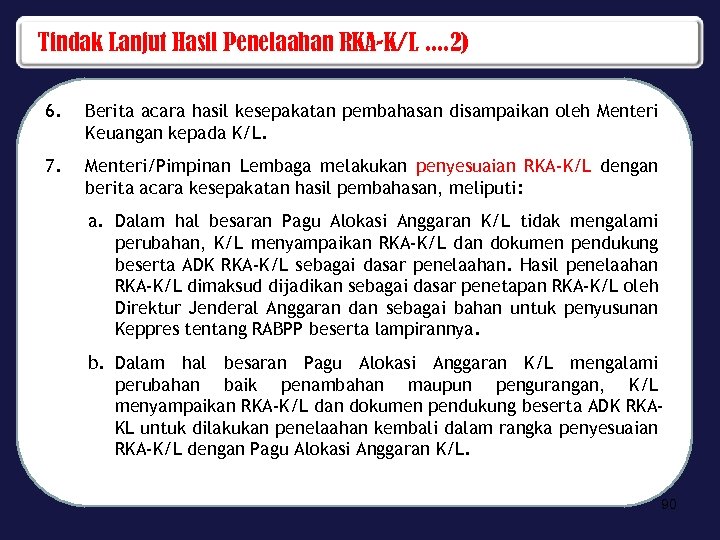 Tindak Lanjut Hasil Penelaahan RKA-K/L. . 2) 6. Berita acara hasil kesepakatan pembahasan disampaikan