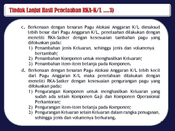 Tindak Lanjut Hasil Penelaahan RKA-K/L. . 3) c. Berkenaan dengan besaran Pagu Alokasi Anggaran