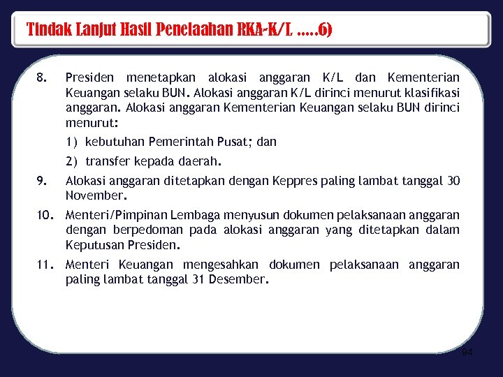 Tindak Lanjut Hasil Penelaahan RKA-K/L. . . 6) 8. Presiden menetapkan alokasi anggaran K/L