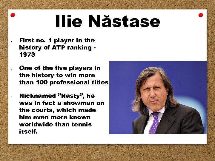 Ilie Năstase • • • First no. 1 player in the history of ATP