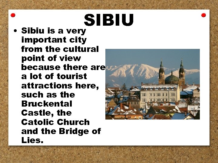 SIBIU • Sibiu is a very important city from the cultural point of view