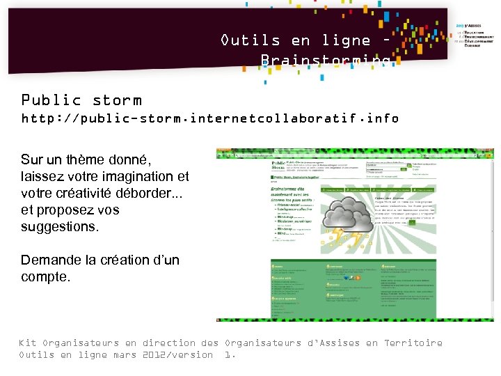 Outils en ligne – Brainstorming Public storm http: //public-storm. internetcollaboratif. info Sur un thème