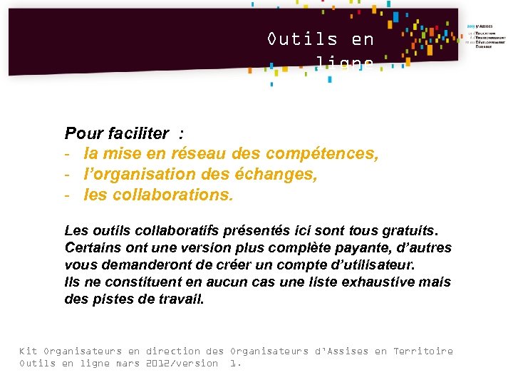 Outils en ligne Pour faciliter : - la mise en réseau des compétences, -