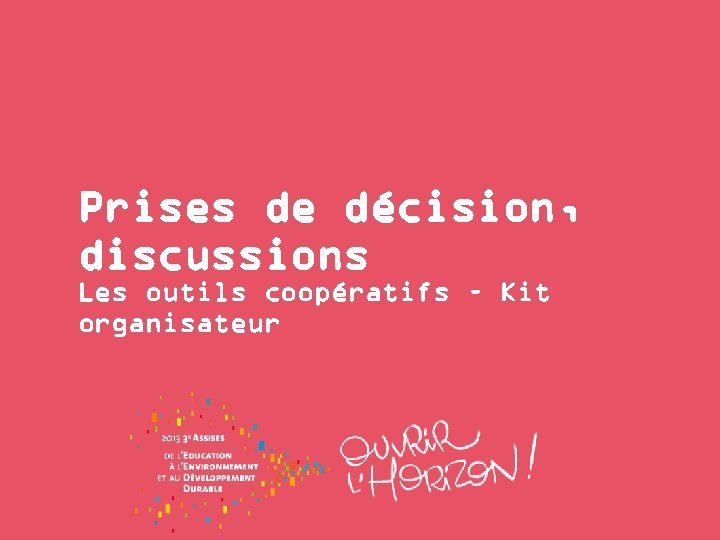 Prises de décision, discussions Les outils coopératifs – Kit organisateur 