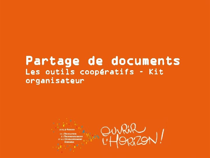 Partage de documents Les outils coopératifs – Kit organisateur 