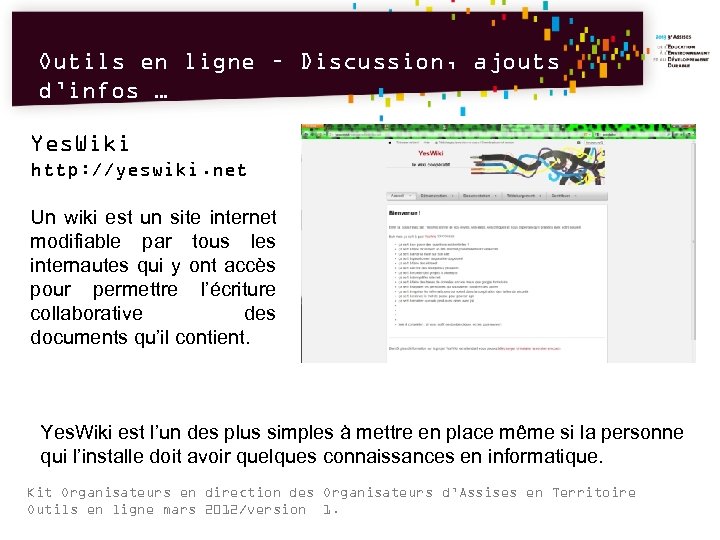 Outils en ligne – Discussion, ajouts d’infos … Yes. Wiki http: //yeswiki. net Un