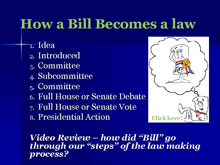 How a Bill Becomes a law 1. 2. 3. 4. 5. 6. 7. 8.