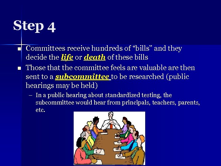 Step 4 n n Committees receive hundreds of “bills” and they decide the life