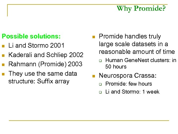 Why Promide? Possible solutions: n Li and Stormo 2001 n Kaderali and Schliep 2002