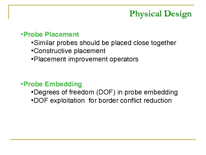 Physical Design • Probe Placement • Similar probes should be placed close together •