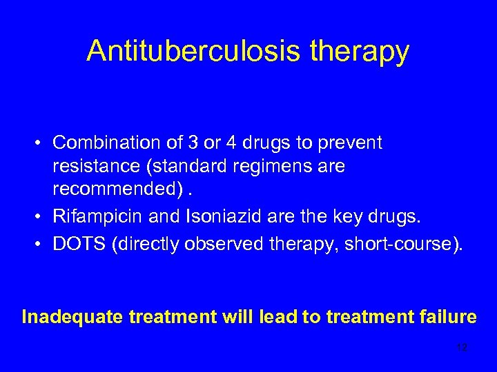 Antituberculosis therapy • Combination of 3 or 4 drugs to prevent resistance (standard regimens