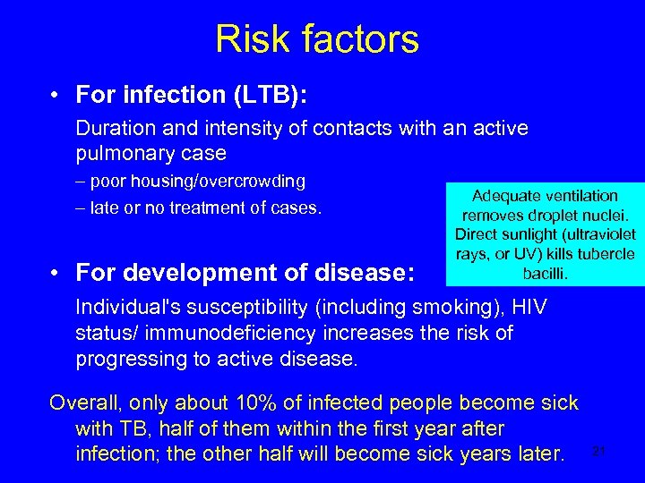 Risk factors • For infection (LTB): Duration and intensity of contacts with an active