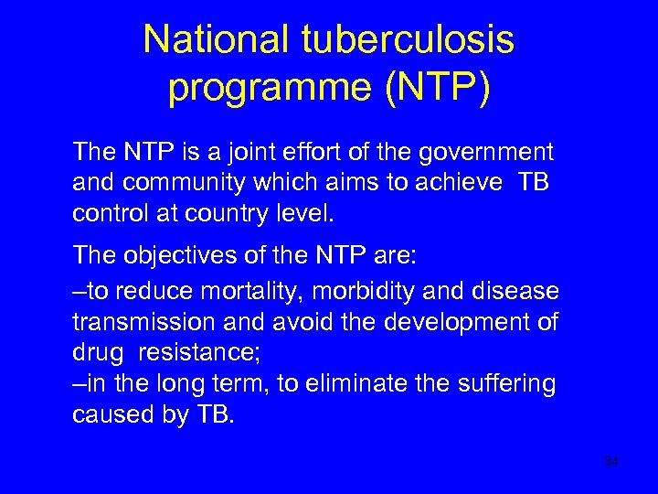 National tuberculosis programme (NTP) The NTP is a joint effort of the government and