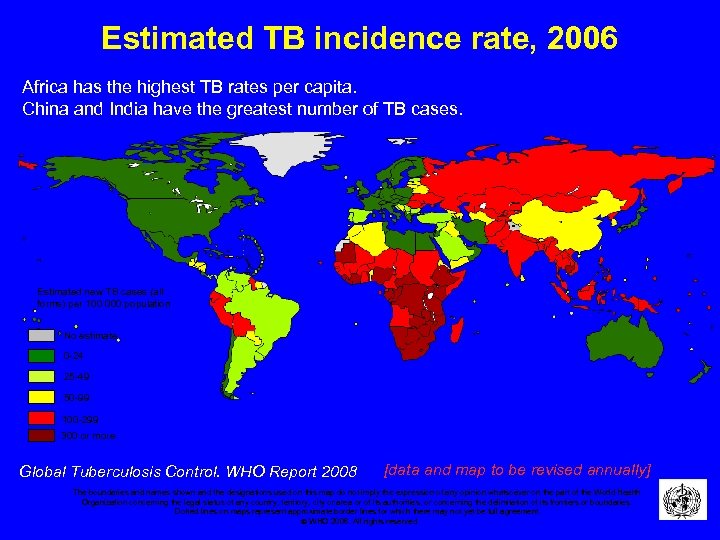 Estimated TB incidence rate, 2006 Africa has the highest TB rates per capita. China