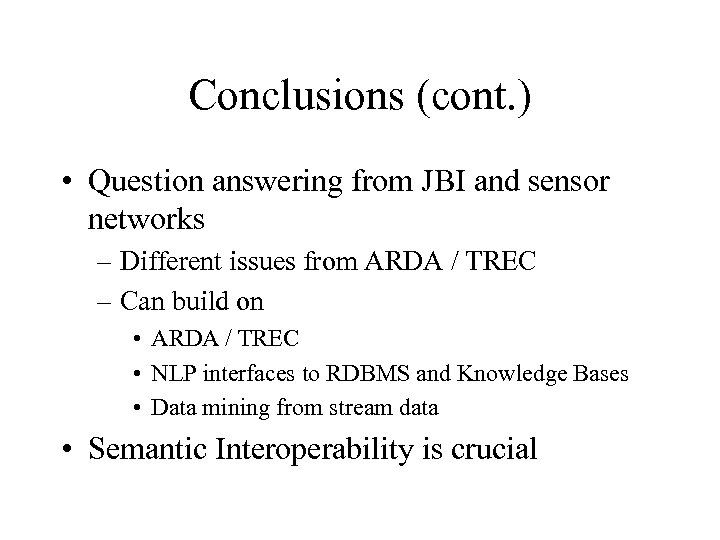 Conclusions (cont. ) • Question answering from JBI and sensor networks – Different issues