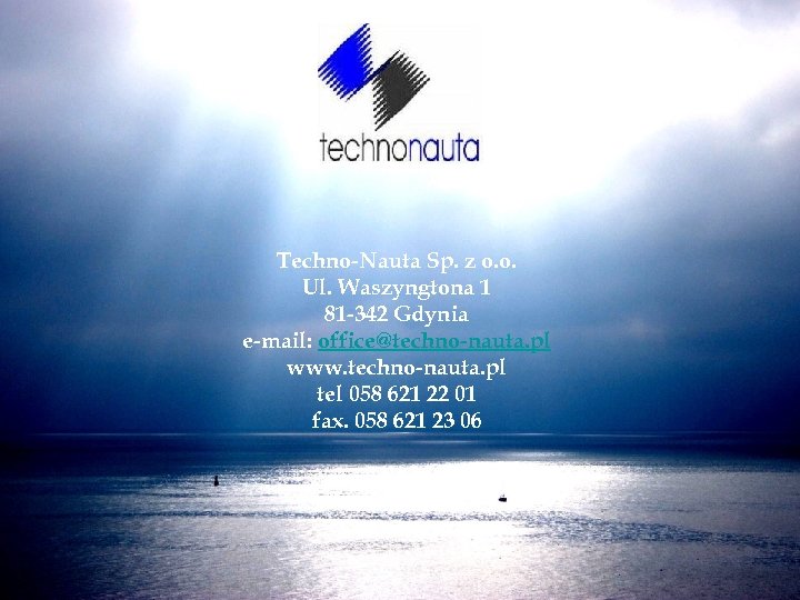 Techno-Nauta Sp. z o. o. Ul. Waszyngtona 1 81 -342 Gdynia e-mail: office@techno-nauta. pl