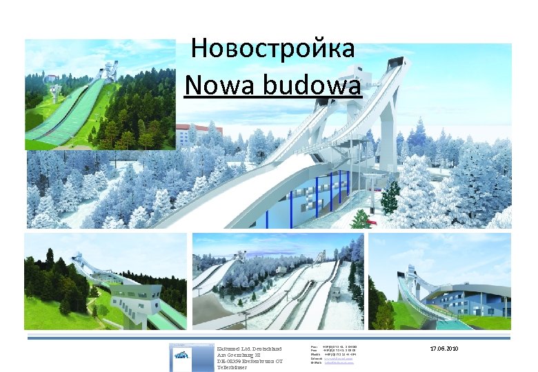 Новостройка Nowa budowa Skitunnel Ltd. Deutschland Am Grenzhang 18 DE-08359 Breitenbrunn OT Tellerhäuser Fon: