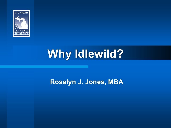 Why Idlewild? Rosalyn J. Jones, MBA 