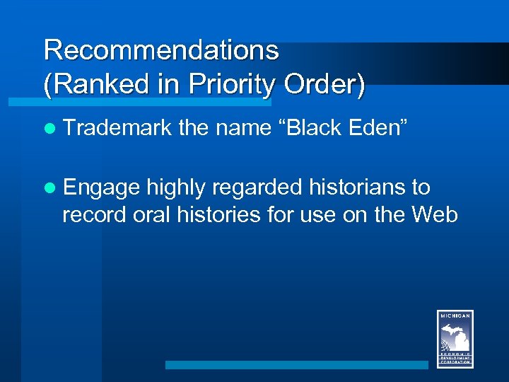 Recommendations (Ranked in Priority Order) l Trademark l Engage the name “Black Eden” highly