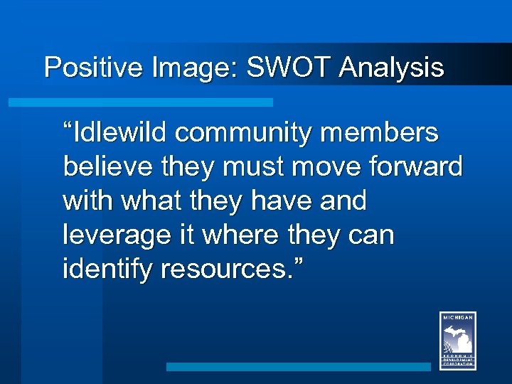 Positive Image: SWOT Analysis “Idlewild community members believe they must move forward with what