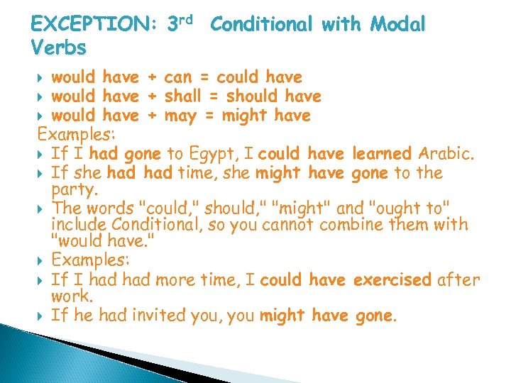EXCEPTION: 3 rd Conditional with Modal Verbs would have + can = could have