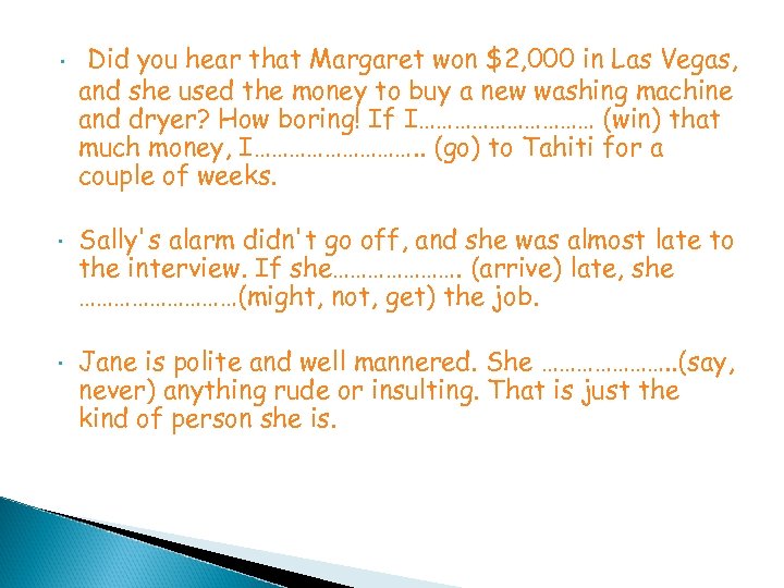  • Did you hear that Margaret won $2, 000 in Las Vegas, and