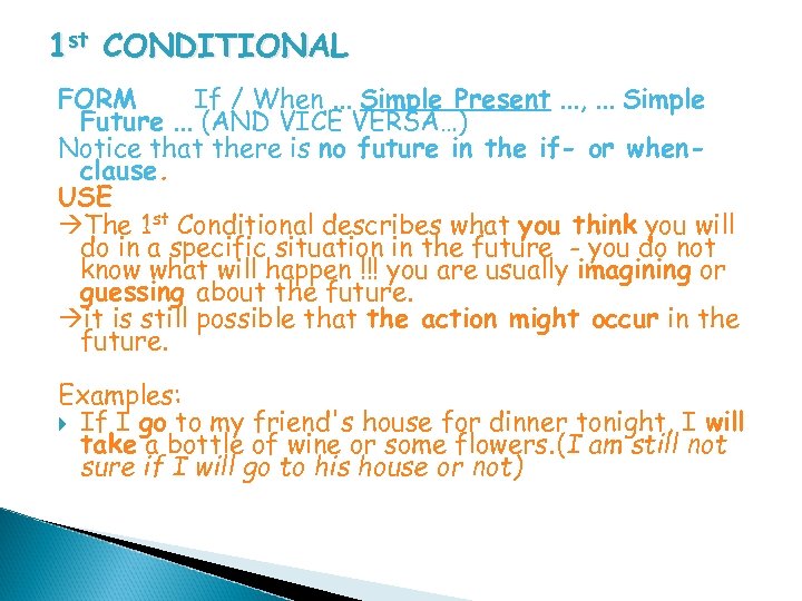 1 st CONDITIONAL FORM If / When. . . Simple Present. . . ,