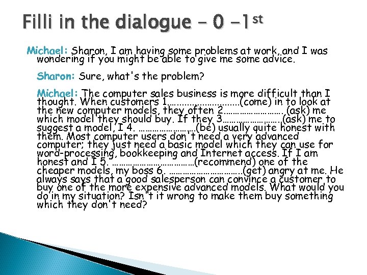 Filli in the dialogue – 0 -1 st Michael: Sharon, I am having some