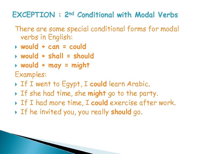 EXCEPTION : 2 nd Conditional with Modal Verbs There are some special conditional forms
