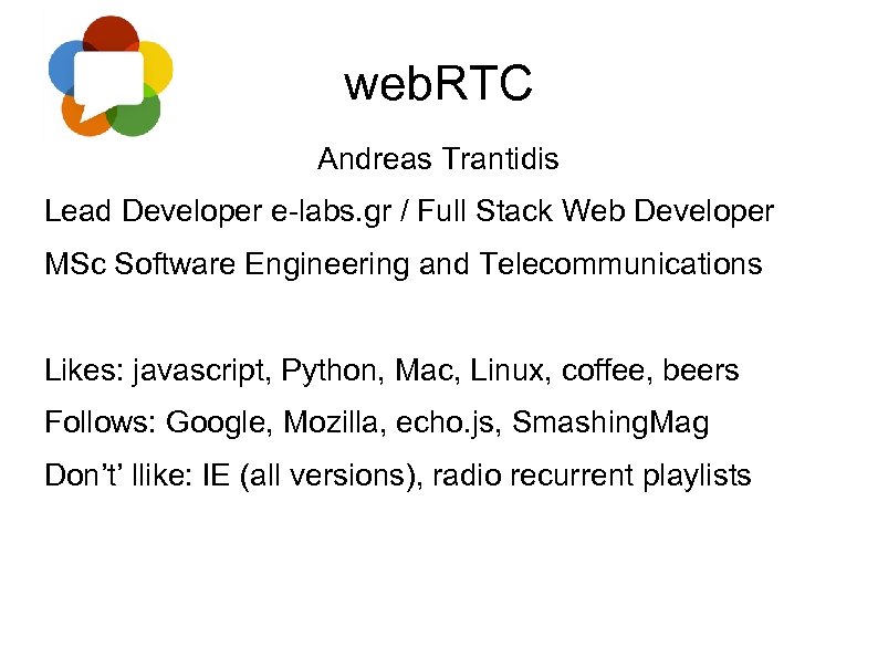 web. RTC Andreas Trantidis Lead Developer e-labs. gr / Full Stack Web Developer MSc