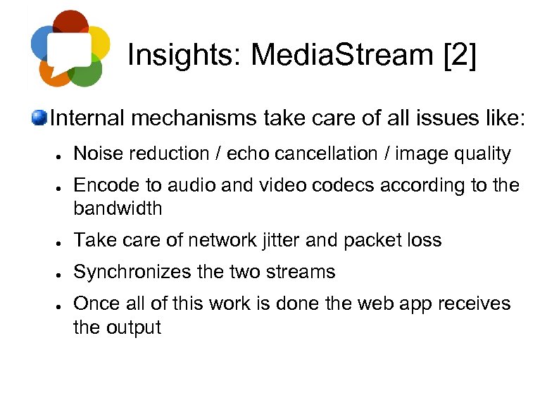 Insights: Media. Stream [2] Internal mechanisms take care of all issues like: ● ●