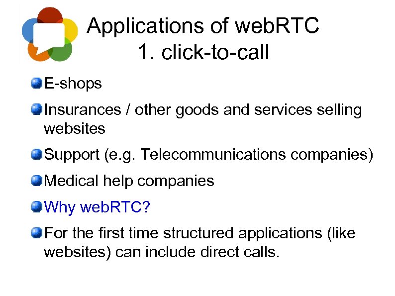 Applications of web. RTC 1. click-to-call E-shops Insurances / other goods and services selling