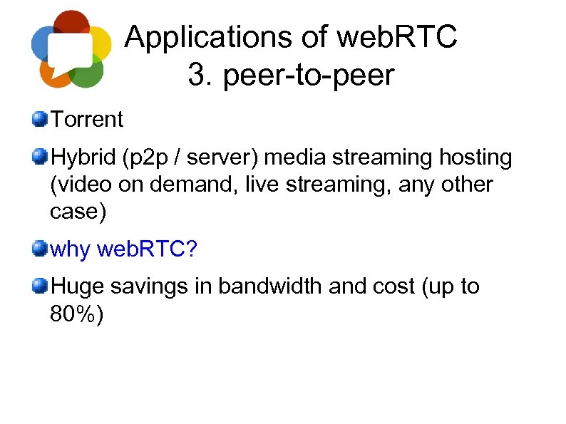 Applications of web. RTC 3. peer-to-peer Torrent Hybrid (p 2 p / server) media