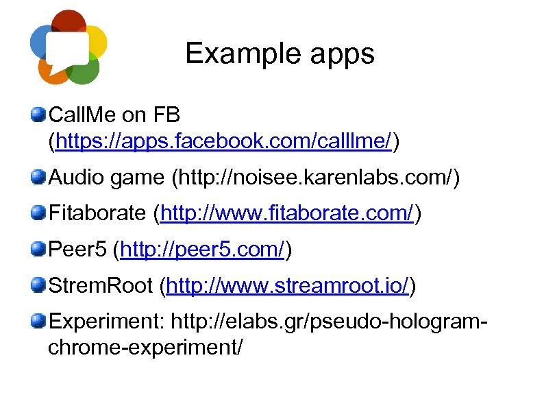 Example apps Call. Me on FB (https: //apps. facebook. com/calllme/) Audio game (http: //noisee.