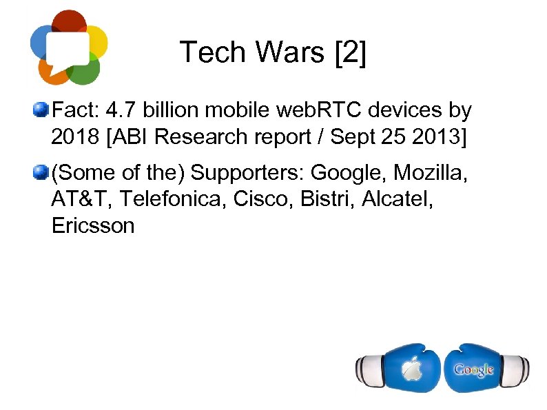 Tech Wars [2] Fact: 4. 7 billion mobile web. RTC devices by 2018 [ABI