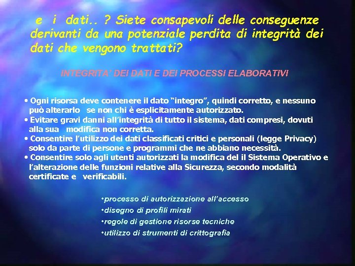 e i dati. . ? Siete consapevoli delle conseguenze derivanti da una potenziale perdita