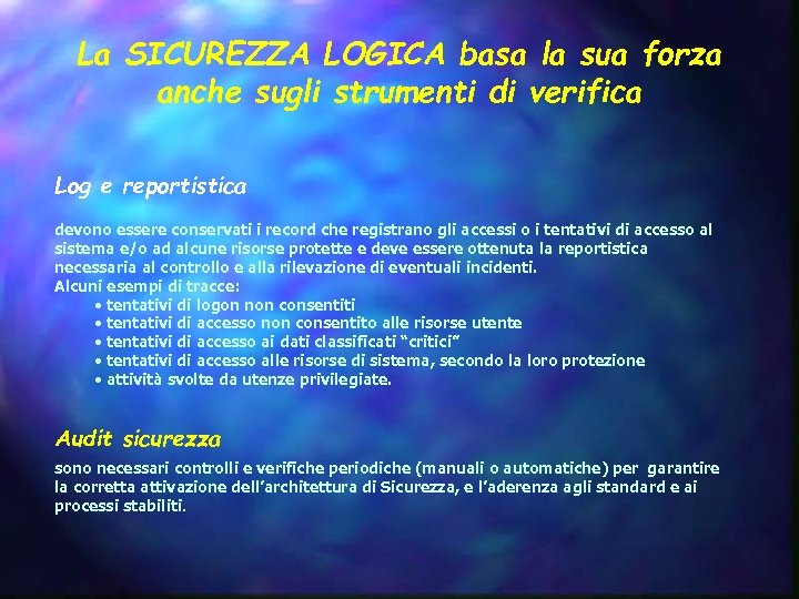 La SICUREZZA LOGICA basa la sua forza anche sugli strumenti di verifica Log e