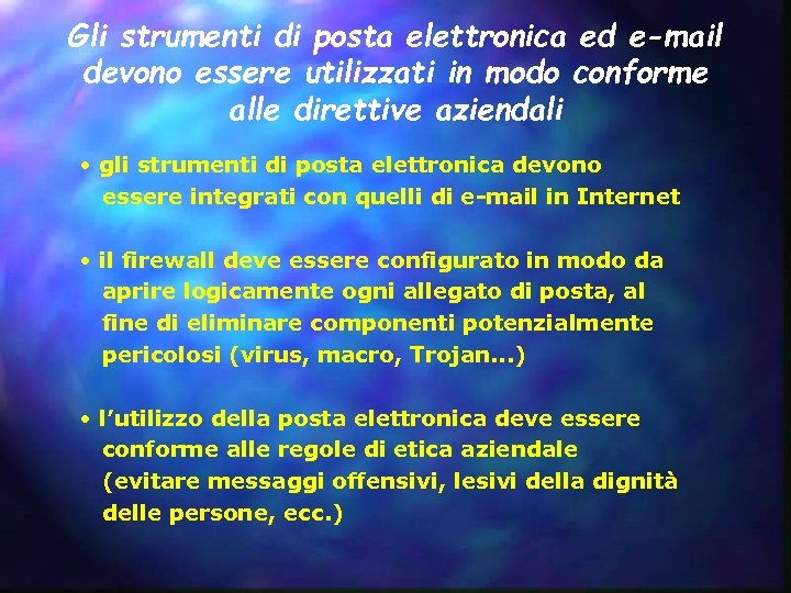 Gli strumenti di posta elettronica ed e-mail devono essere utilizzati in modo conforme alle