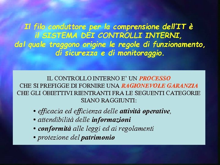 Il filo conduttore per la comprensione dell’IT è il SISTEMA DEI CONTROLLI INTERNI, dal