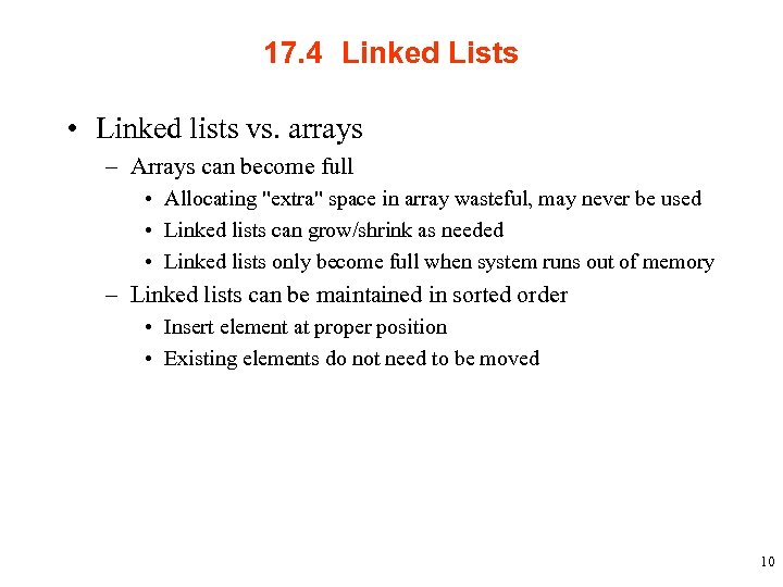 17. 4 Linked Lists • Linked lists vs. arrays – Arrays can become full