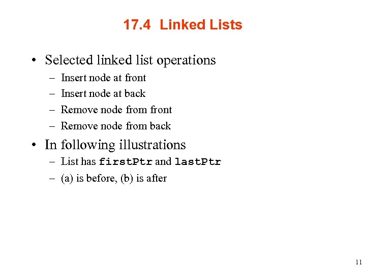 17. 4 Linked Lists • Selected linked list operations – – Insert node at
