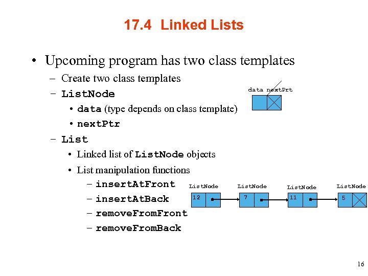 17. 4 Linked Lists • Upcoming program has two class templates – Create two